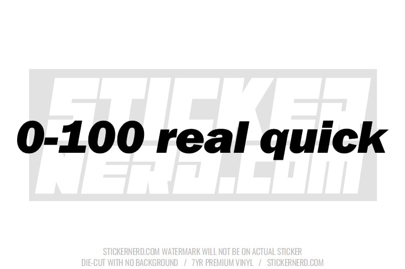 0-100 Real Quick Windshield Sticker - Decal - STICKERNERD.COM