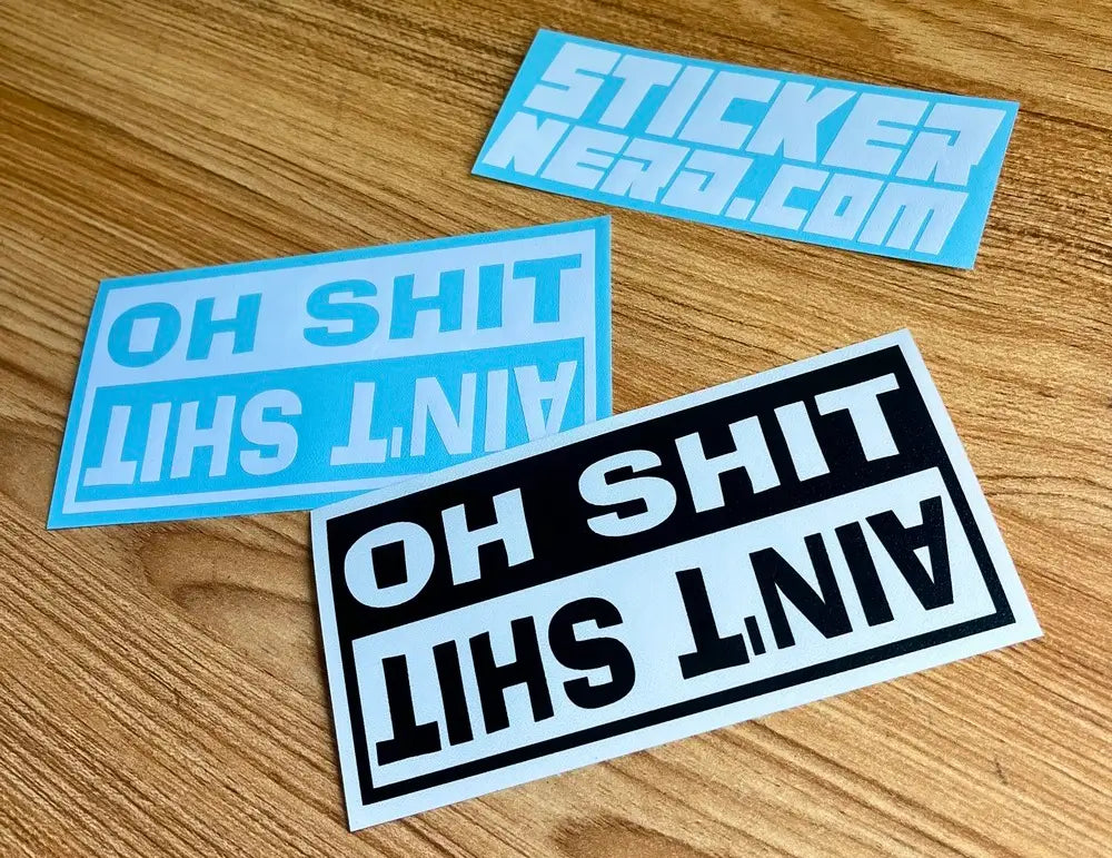 Ain't Sh*t Oh Sh*t Sticker - Decal - STICKERNERD.COM