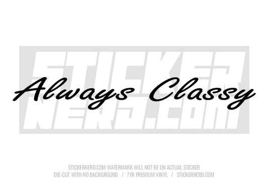 Always Classy Windshield Sticker - Decal - STICKERNERD.COM