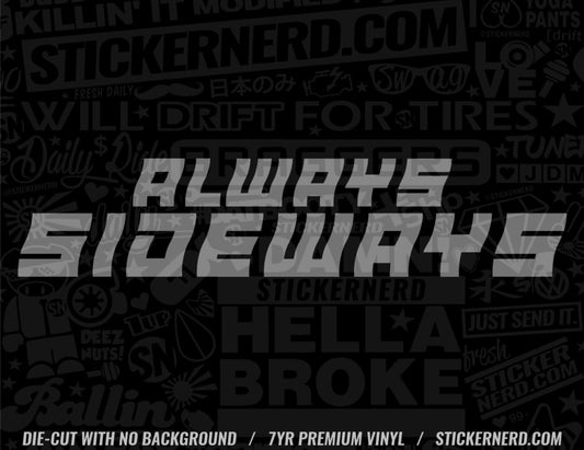 Always Sideways Sticker - Decal - STICKERNERD.COM