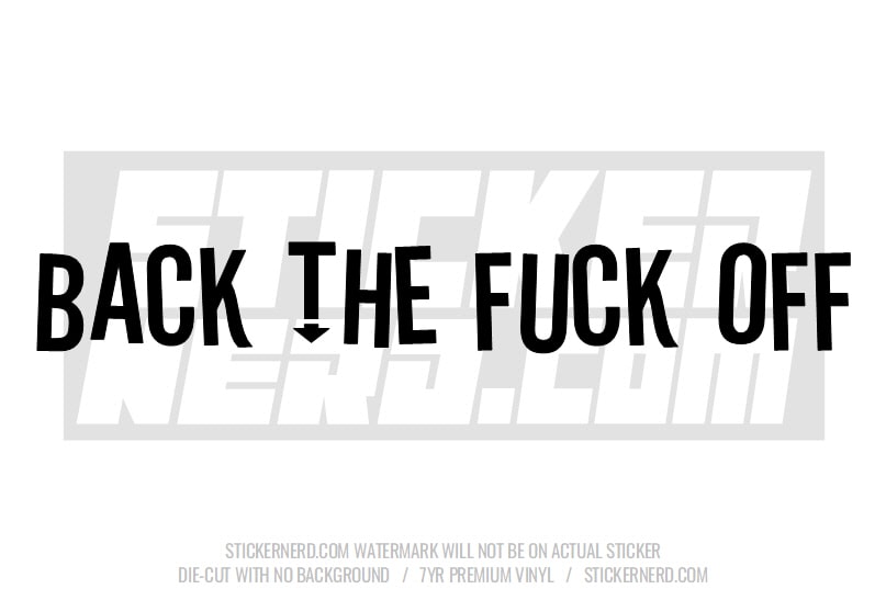 Back The Fuck Off Windshield Sticker - Window Decal - STICKERNERD.COM