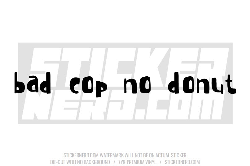 Bad Cop No Donut Windshield Sticker - Window Decal - STICKERNERD.COM