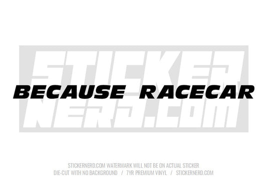Because Race Car Windshield Sticker - Window Decal - STICKERNERD.COM