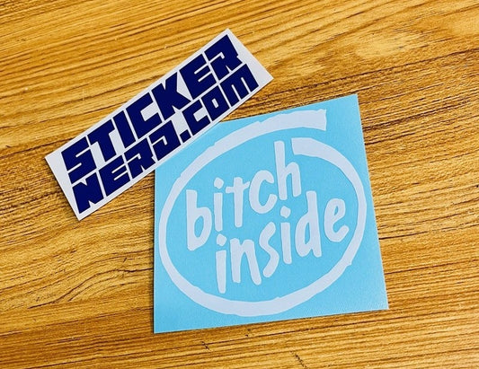 Bitch Inside Decal - STICKERNERD.COM