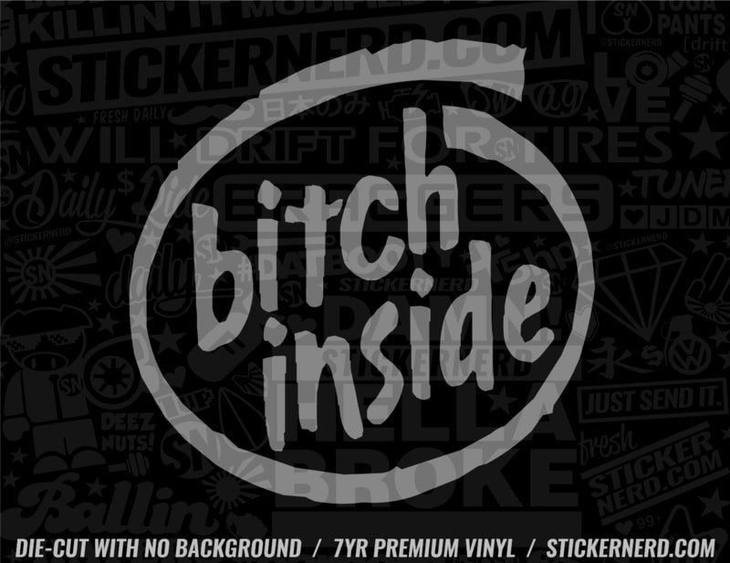 Bitch Inside Sticker - STICKERNERD.COM