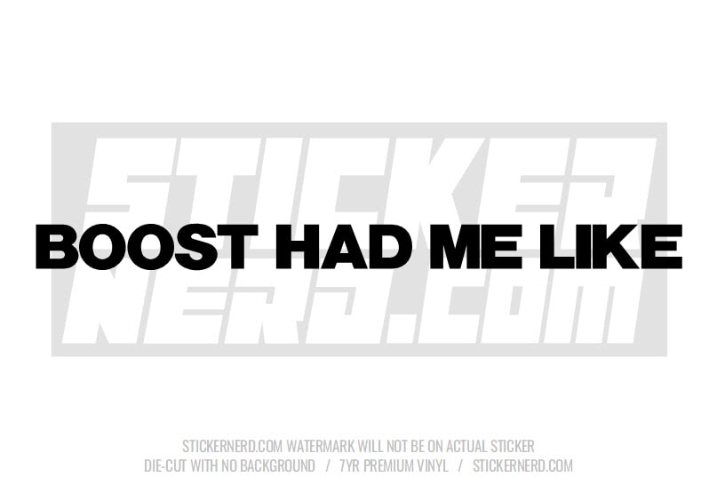 Boost Had Me Like Windshield Sticker - Window Decal - STICKERNERD.COM