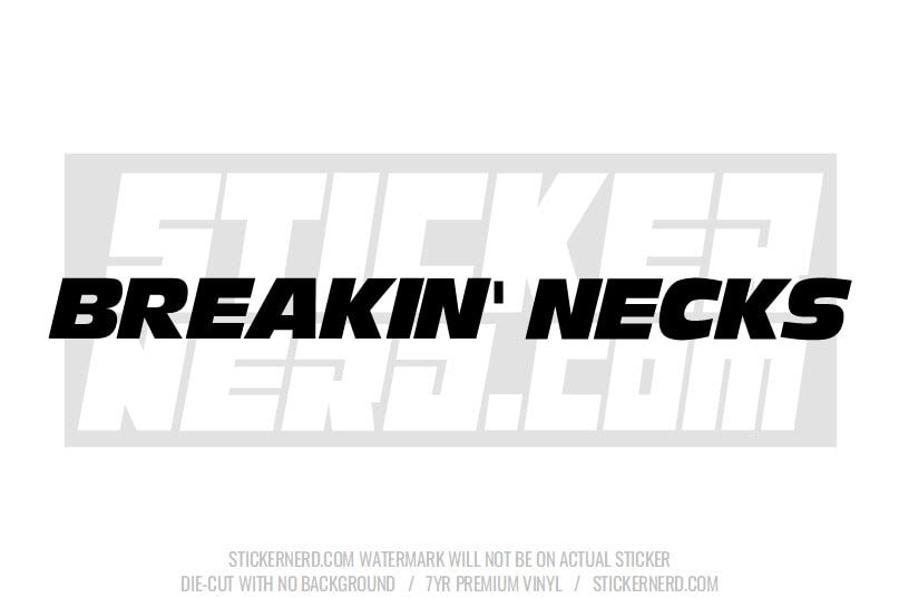 Breakin' Necks Windshield Sticker - Window Decal - STICKERNERD.COM