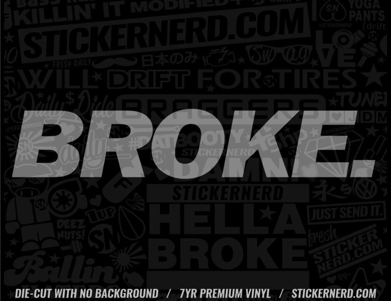 Broke Sticker - Window Decal - STICKERNERD.COM