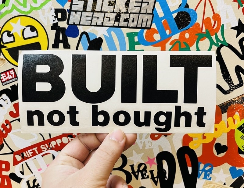 Built Not Bought Sticker - Window Decal - STICKERNERD.COM