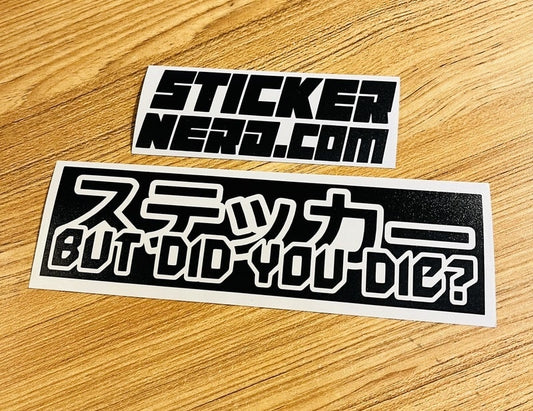 But Did You Die Sticker - STICKERNERD.COM