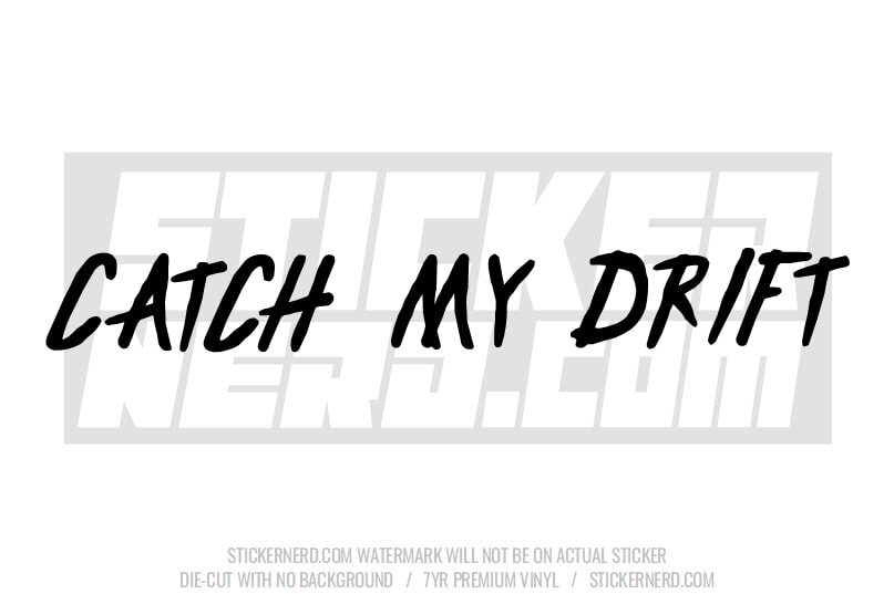 Catch My Drift Windshield Sticker - Decal - STICKERNERD.COM