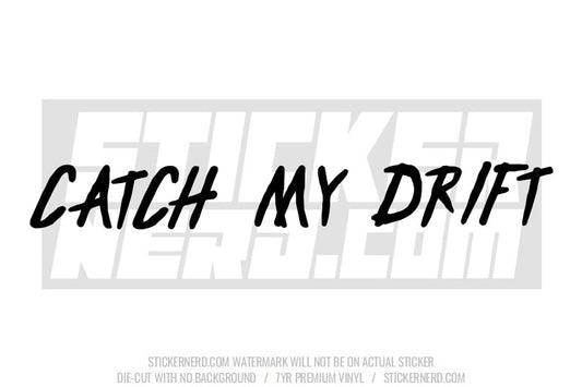 Catch My Drift Windshield Sticker - Decal - STICKERNERD.COM