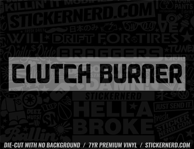 Clutch Burner Sticker - Window Decal - STICKERNERD.COM