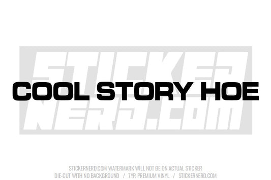 Cool Story Hoe Windshield Sticker - Decal - STICKERNERD.COM