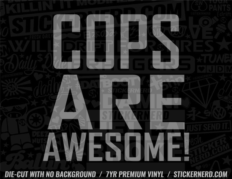 Cops Are Awesome Sticker - Decal - STICKERNERD.COM