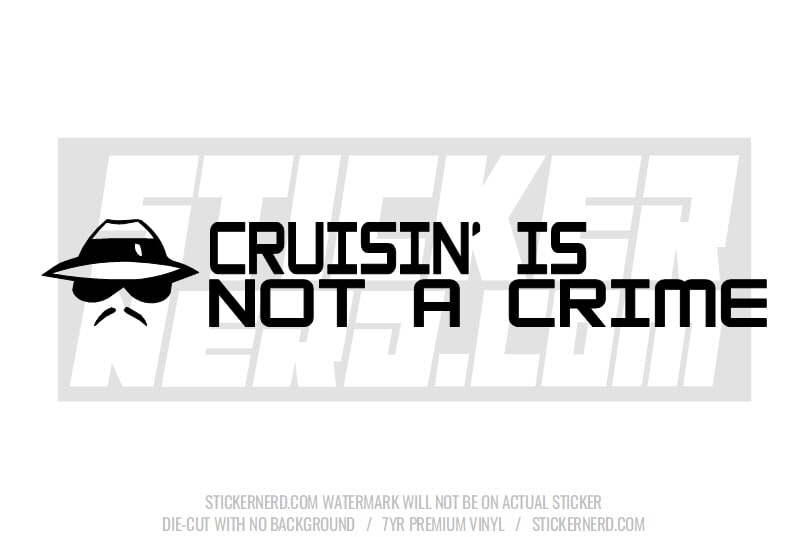 Cruisin' Is Not A Crime Windshield Sticker - Decal - STICKERNERD.COM