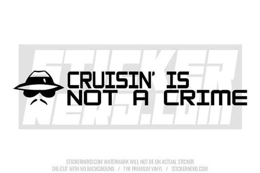 Cruisin' Is Not A Crime Windshield Sticker - Decal - STICKERNERD.COM