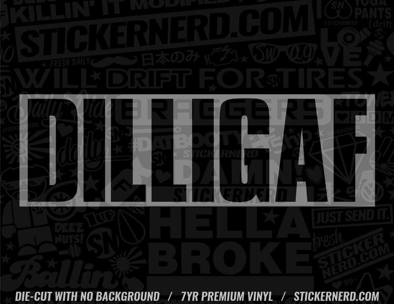 DILLIGAF Sticker - Decal - STICKERNERD.COM