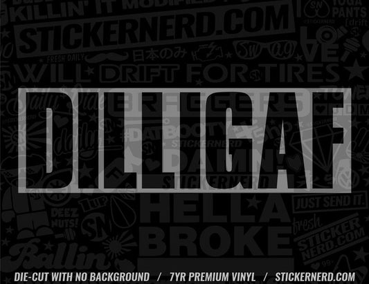 DILLIGAF Sticker - Decal - STICKERNERD.COM