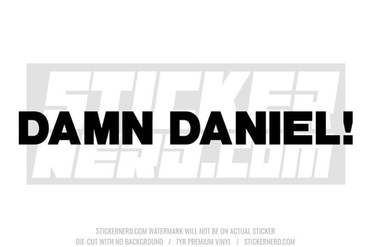 Damn Daniel Windshield Sticker - Window Decal - STICKERNERD.COM