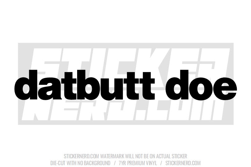 Dat Butt Doe Windshield Sticker - Window Decal - STICKERNERD.COM