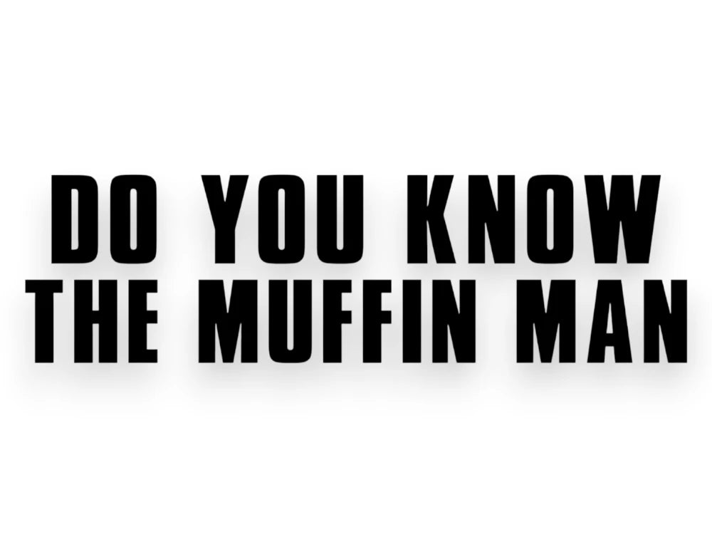 Do You Know The Muffin Man Sticker - Window Decal - STICKERNERD.COM