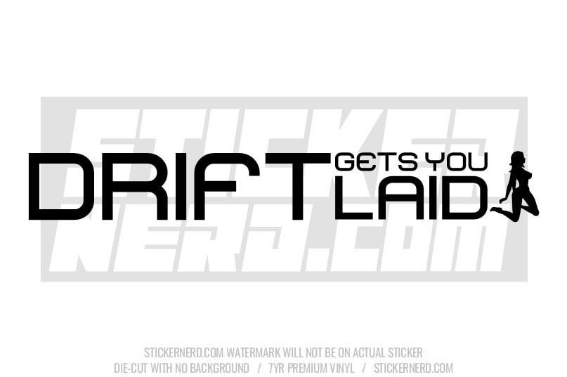 Drift Get's You Laid Windshield Sticker - Decal - STICKERNERD.COM