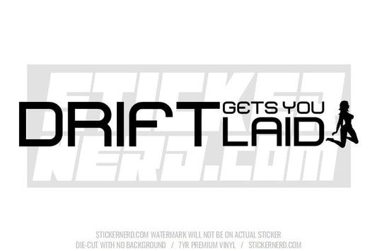 Drift Get's You Laid Windshield Sticker - Decal - STICKERNERD.COM