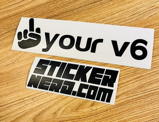 F Your V6 Decal - STICKERNERD.COM