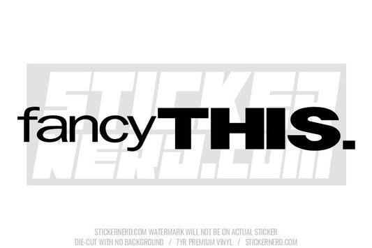 Fancy This Windshield Sticker - Decal - STICKERNERD.COM