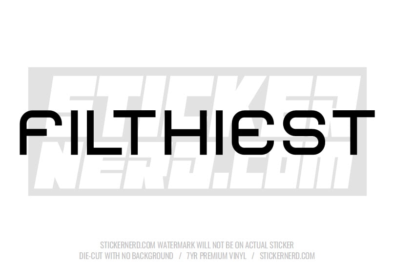 Filthiest Windshield Sticker - Decal - STICKERNERD.COM