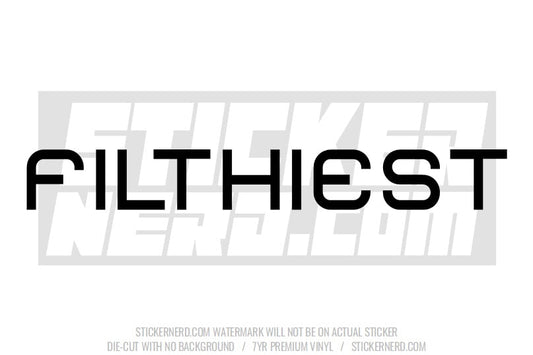 Filthiest Windshield Sticker - Decal - STICKERNERD.COM