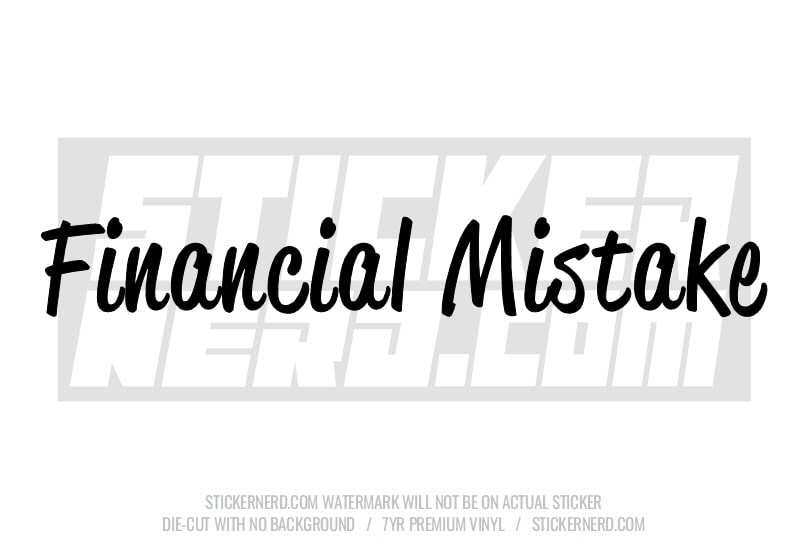 Financial Mistake Windshield Sticker - Window Decal - STICKERNERD.COM