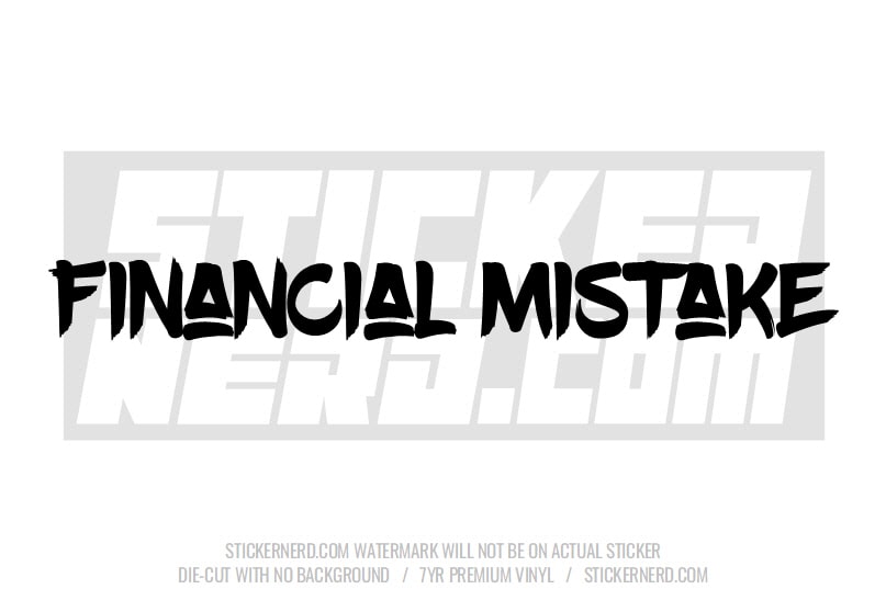 Financial Mistake Windshield Sticker - Decal - STICKERNERD.COM