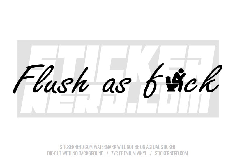 Flush As Fuck Windshield Sticker - Window Decal - STICKERNERD.COM