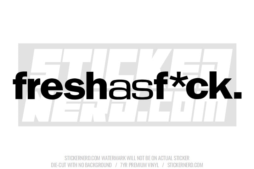 Fresh As F*ck Windshield Sticker - Window Decal - STICKERNERD.COM