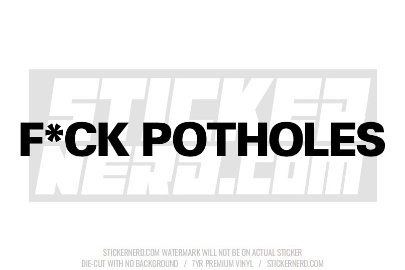 Fuck Potholes Windshield Sticker - Window Decal - STICKERNERD.COM