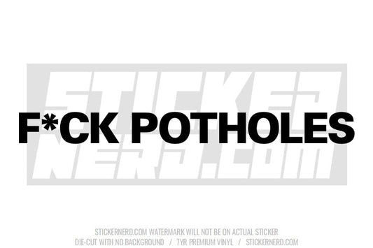 Fuck Potholes Windshield Sticker - Window Decal - STICKERNERD.COM