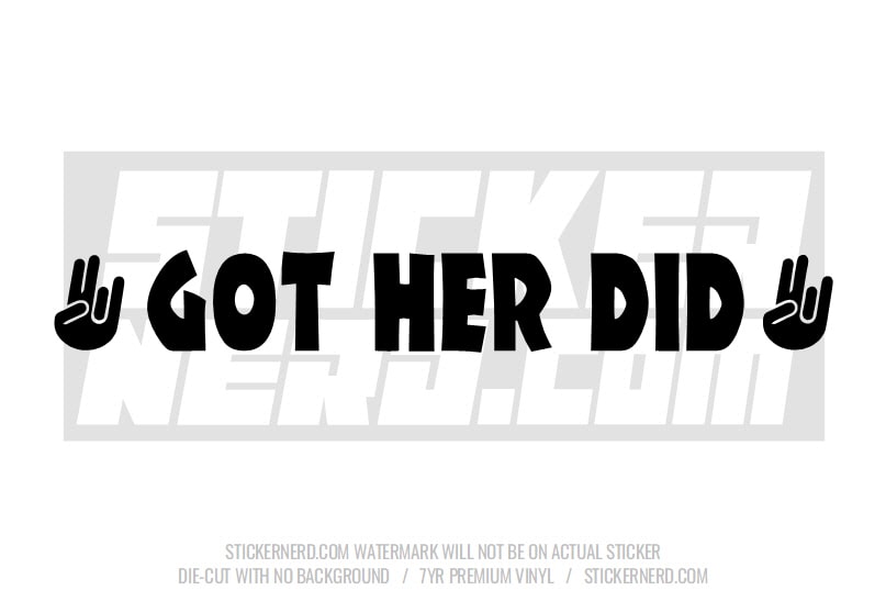 Got Her Did Shocker Windshield Sticker - Window Decal - STICKERNERD.COM