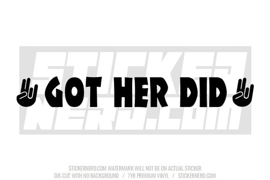 Got Her Did Shocker Windshield Sticker - Window Decal - STICKERNERD.COM