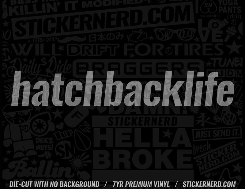 Hatchback Life Sticker - Decal - STICKERNERD.COM