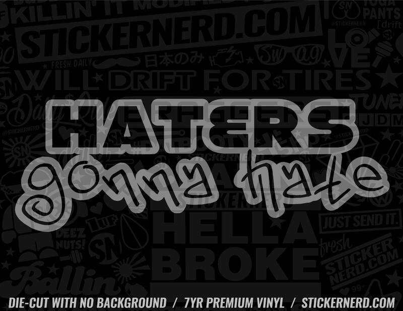 Haters Gonna Hate Sticker - Decal - STICKERNERD.COM