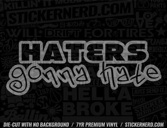 Haters Gonna Hate Sticker - Decal - STICKERNERD.COM