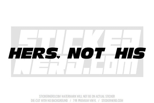 Hers Not His Windshield Sticker - Window Decal - STICKERNERD.COM