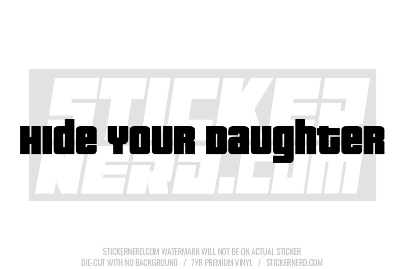 Hide Your Daughter Windshield Sticker - Decal - STICKERNERD.COM