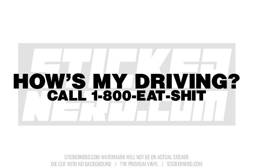How's My Driving Call 1-800 Eat Shit Windshield Sticker - Decal - STICKERNERD.COM