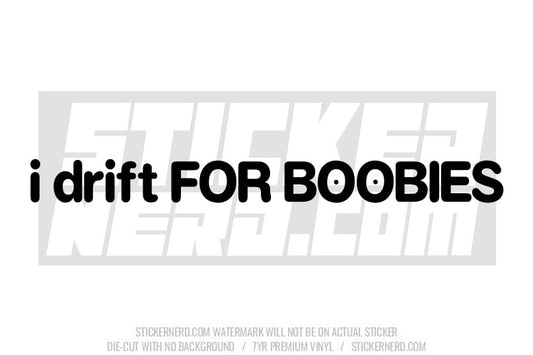 I Drift For Boobies Windshield Sticker - Window Decal - STICKERNERD.COM