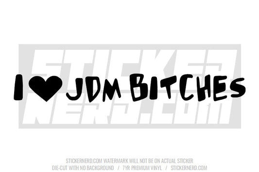 I Heart JDM Bitches Windshield Sticker - Window Decal - STICKERNERD.COM