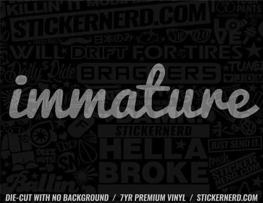 Immature Sticker - Window Decal - STICKERNERD.COM
