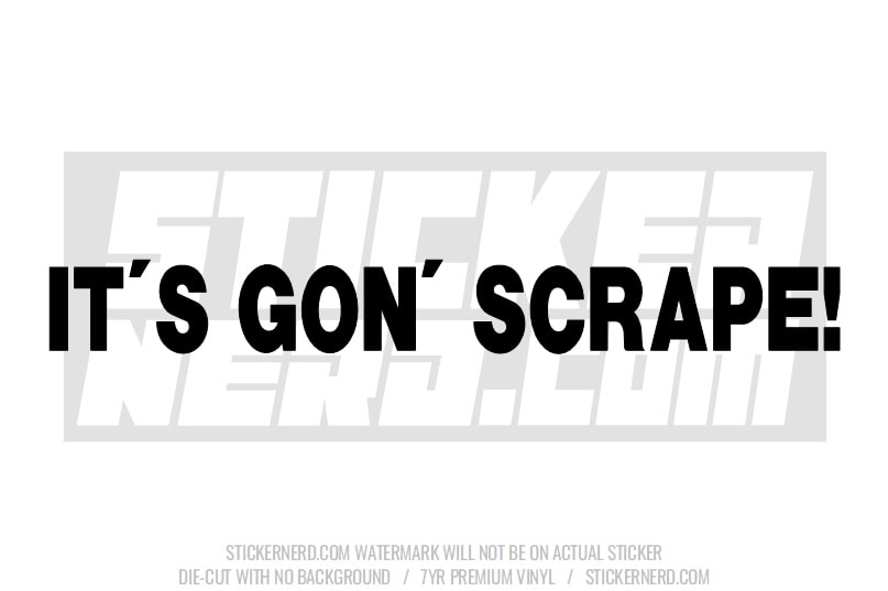 It's Gon' Scrape Windshield Sticker - Window Decal - STICKERNERD.COM